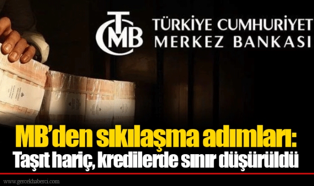 MB’den sıkılaşma adımları: Taşıt hariç, kredilerde sınır düşürüldü