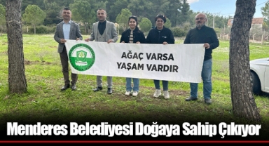 Menderes Belediyesi Doğaya Sahip Çıkıyor