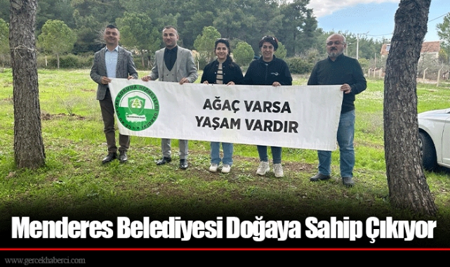 Menderes Belediyesi Doğaya Sahip Çıkıyor