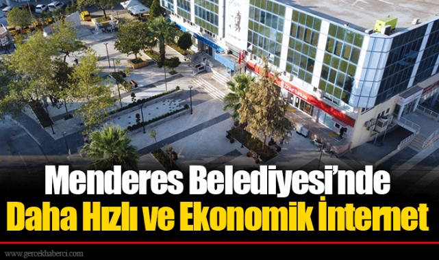 Menderes Belediyesi’nde Daha Hızlı ve Ekonomik İnternet
