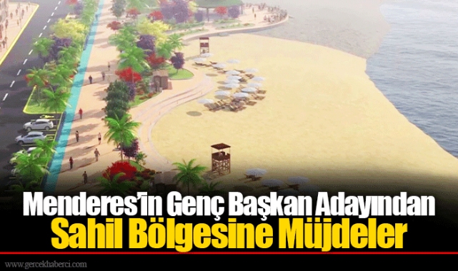 Menderes’in Genç Başkan Adayından Sahil Bölgesine Müjdeler