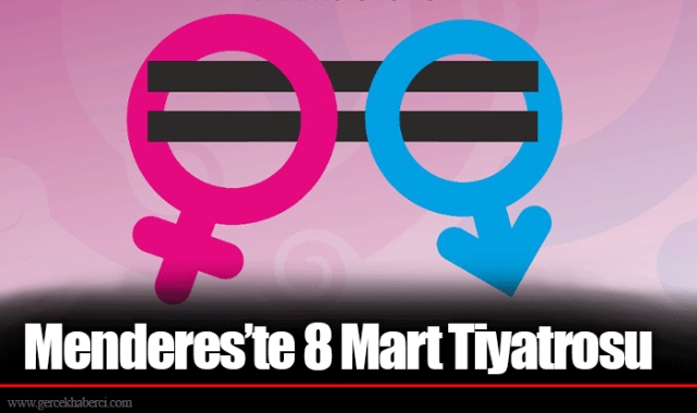 Menderes’te 8 Mart Tiyatrosu 
