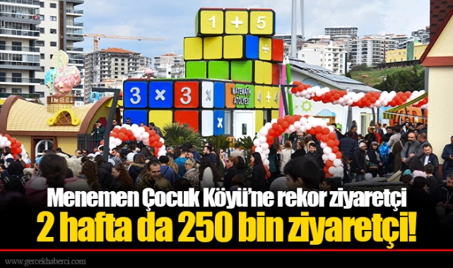 Menemen Çocuk Köyü’ne rekor ziyaretçi  2 hafta da 250 bin ziyaretçi!