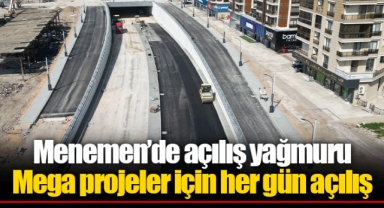 Menemen’de açılış yağmuru Mega projeler için her gün açılış