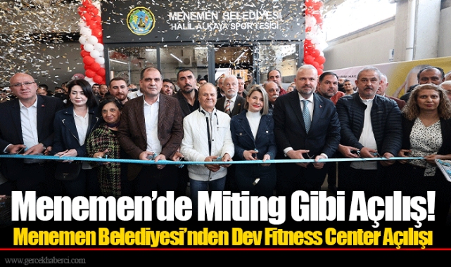 Menemen’de Miting Gibi Açılış!