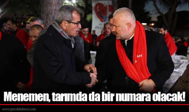 Menemen, tarımda da bir numara olacak!