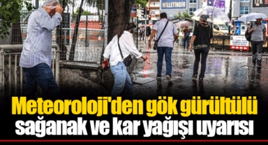 Meteoroloji'den gök gürültülü sağanak ve kar yağışı uyarısı
