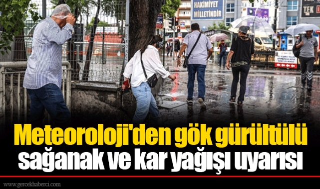 Meteoroloji'den gök gürültülü sağanak ve kar yağışı uyarısı