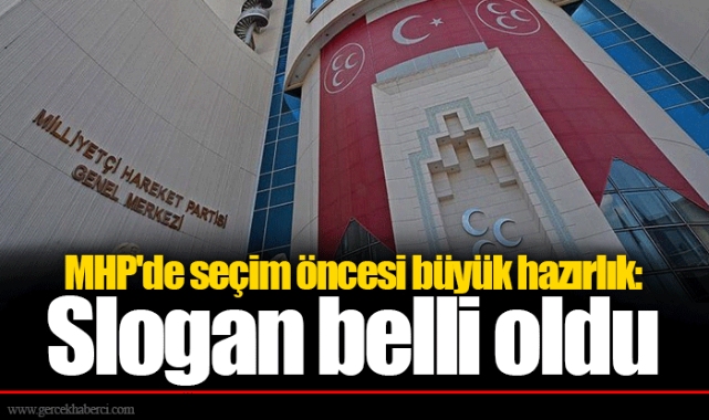 MHP'de seçim öncesi büyük hazırlık: Slogan belli oldu