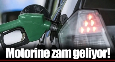 Motorine zam geliyor!