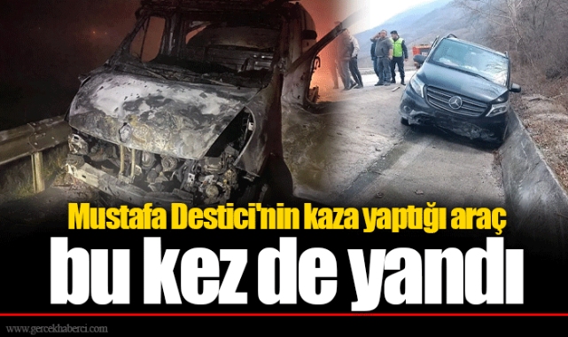 Mustafa Destici'nin kaza yaptığı araç bu kez de yandı