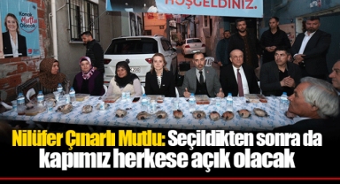 Nilüfer Çınarlı Mutlu: Seçildikten sonra da kapımız herkese açık olacak