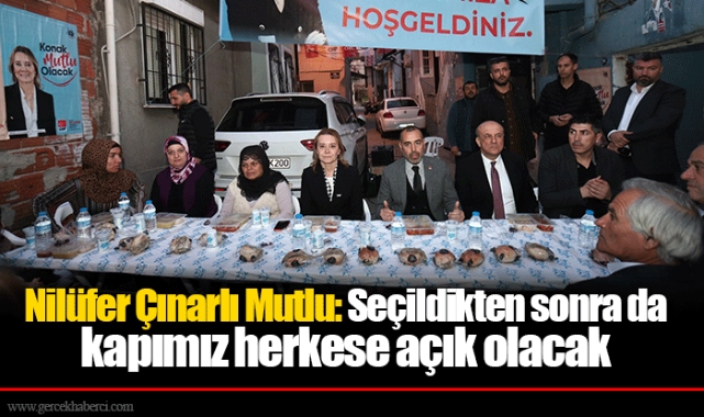 Nilüfer Çınarlı Mutlu: Seçildikten sonra da kapımız herkese açık olacak