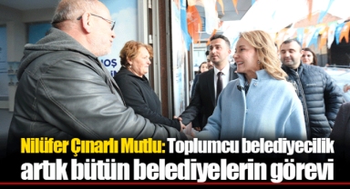 Nilüfer Çınarlı Mutlu: Toplumcu belediyecilik artık bütün belediyelerin görevi