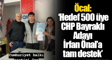 Öcal: ‘Hedef 500 üye. CHP Bayraklı Adayı İrfan Önal’a tam destek’