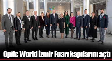 Optic World İzmir Fuarı kapılarını açtı