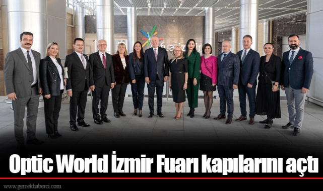 Optic World İzmir Fuarı kapılarını açtı