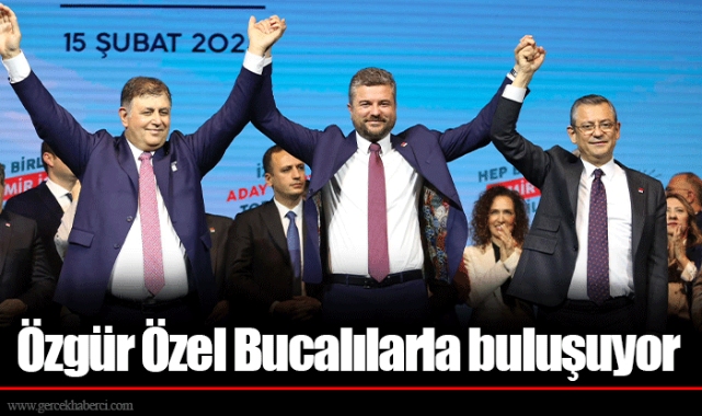 Özgür Özel Bucalılarla buluşuyor