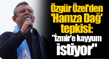 Özgür Özel'den 'Hamza Dağ' tepkisi: