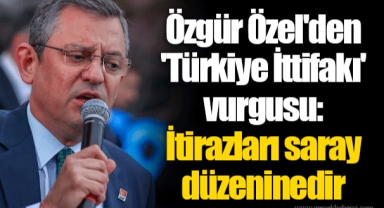 Özgür Özel'den 'Türkiye İttifakı' vurgusu: İtirazları saray düzeninedir