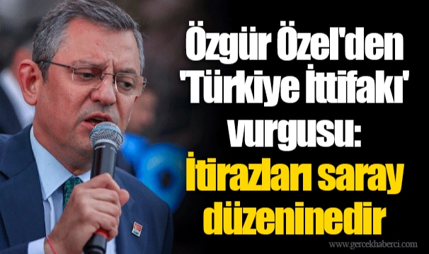 Özgür Özel'den 'Türkiye İttifakı' vurgusu: İtirazları saray düzeninedir