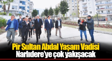 Pir Sultan Abdal Yaşam Vadisi Narlıdere’ye çok yakışacak