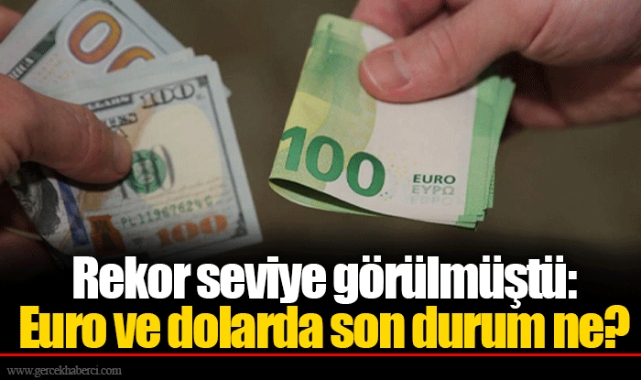 Rekor seviye görülmüştü: Euro ve dolarda son durum ne?