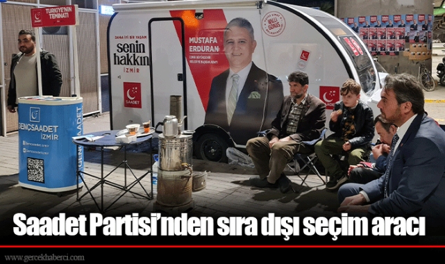 Saadet Partisi’nden sıra dışı seçim aracı