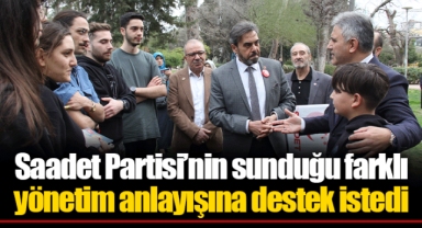 Saadet Partisi’nin sunduğu farklı yönetim anlayışına destek istedi