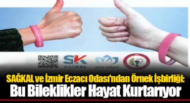 SAĞKAL ve İzmir Eczacı Odası'ndan Örnek İşbirliği: Bu Bileklikler Hayat Kurtarıyor