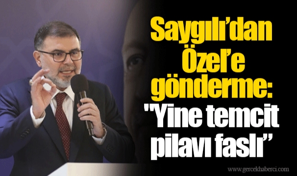 Saygılı’dan Özel’e gönderme: "Yine temcit pilavı faslı”