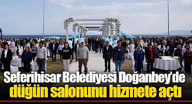 Seferihisar Belediyesi Doğanbey'de düğün salonunu hizmete açtı