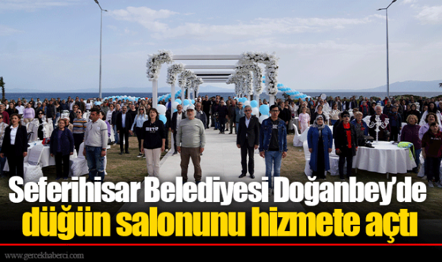 Seferihisar Belediyesi Doğanbey'de düğün salonunu hizmete açtı