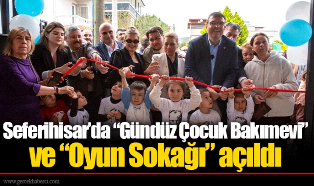 Seferihisar’da “Gündüz Çocuk Bakımevi” ve “Oyun Sokağı” açıldı