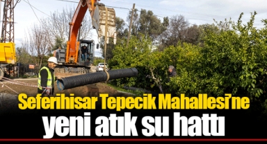 Seferihisar Tepecik Mahallesi’ne yeni atık su hattı