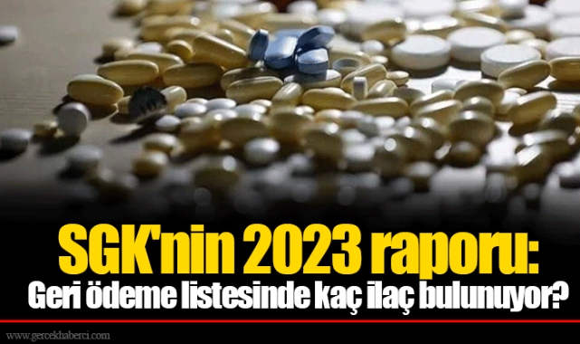 SGK'nin 2023 raporu: Geri ödeme listesinde kaç ilaç bulunuyor?