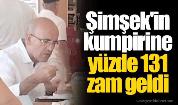 Şimşek&#039;in kumpirine yüzde 131 zam geldi