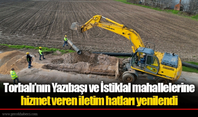 Torbalı’nın Yazıbaşı ve İstiklal mahallelerine hizmet veren iletim hatları yenilendi