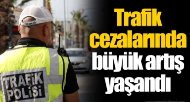 Trafik cezalarında büyük artış yaşandı
