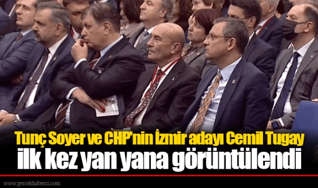 Tunç Soyer ve CHP'nin İzmir adayı Cemil Tugay ilk kez yan yana görüntülendi