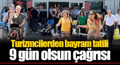 Turizmcilerden 'bayram tatili 9 gün olsun' çağrısı