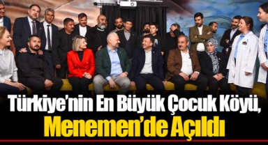 Türkiye’nin En Büyük Çocuk Köyü, Menemen’de Açıldı
