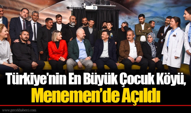 Türkiye’nin En Büyük Çocuk Köyü, Menemen’de Açıldı 