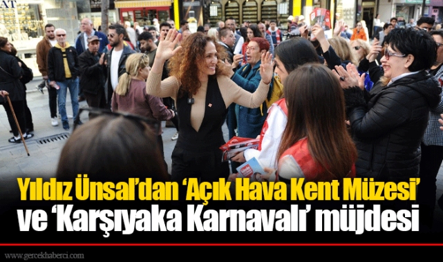 Yıldız Ünsal’dan ‘Açık Hava Kent Müzesi’ ve ‘Karşıyaka Karnavalı’ müjdesi