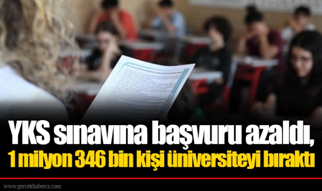 YKS sınavına başvuru azaldı, 1 milyon 346 bin kişi üniversiteyi bıraktı