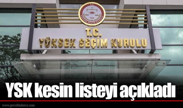 YSK kesin listeyi açıkladı