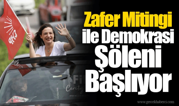 Zafer Mitingi ile Demokrasi Şöleni Başlıyor