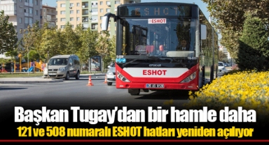 121 ve 508 numaralı ESHOT hatları yeniden açılıyor