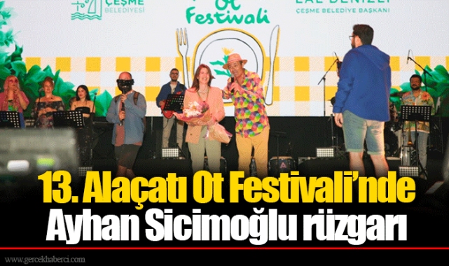 13. Alaçatı Ot Festivali’nde Ayhan Sicimoğlu rüzgarı