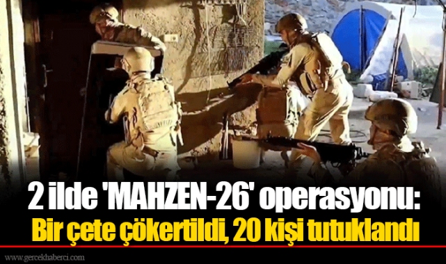 2 ilde 'MAHZEN-26' operasyonu: Bir çete çökertildi, 20 kişi tutuklandı